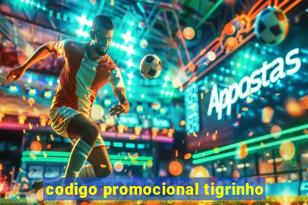 codigo promocional tigrinho